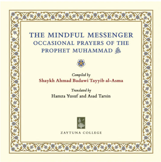 The Mindful Messenger: Occasional Prayers of the Prophet Muhammad ﷺ